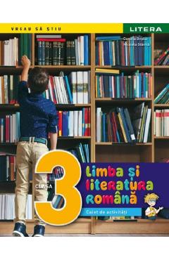 Limba si literatura romana - Clasa 3 - Caiet de activitati - Daniela Besliu, Nicoleta Stanica
