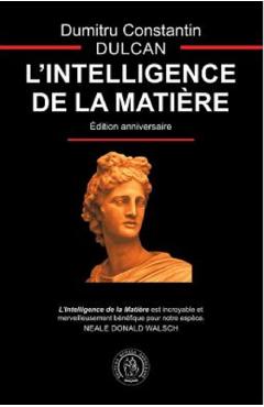 L\'Intelligence de la Matiere - Dumitru Constantin Dulcan