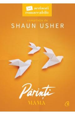 Scrisori remarcabile. Parinti Vol.1: Mama - Shaun Usher