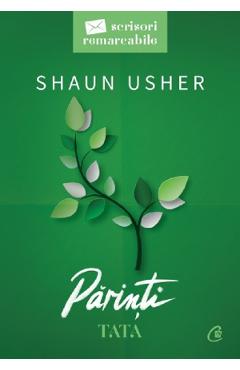 Scrisori remarcabile. Parinti Vol.2: Tata - Shaun Usher - CURTEA VECHE