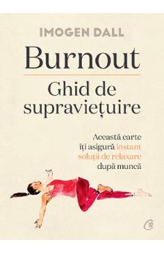 Burnout. Ghid de supravietuire – Imogen Dall Burnout. poza bestsellers.ro