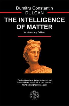 The Intelligence of Matter – Dumitru Constantin Dulcan Constantin 2022