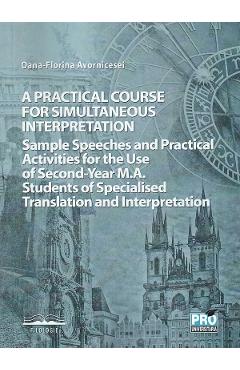 A practical course for simultaneous interpretation - Oana-Florina Avornicesei