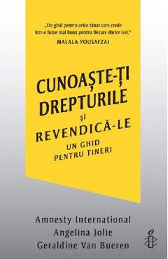 Cunoaste-ti drepturile si revendica-le. Un ghid pentru tineri - Amnesty International, Angelina Jolie, Geraldine Van Bueren