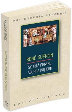 Scurta Privire Asupra Initierii - Rene Guenon