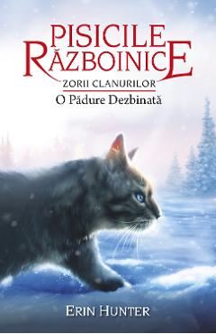 Pisicile razboinice Vol.29: O padure dezbinata - Erin Hunter