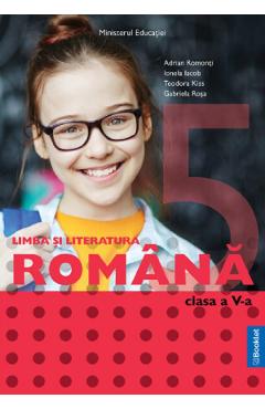 Limba si literatura romana – Clasa 5 – Manual – Adrian Romonti, Ionela Iacob, Teodora Kiss, Gabriela Rosa Gabriela Rosa imagine 2022