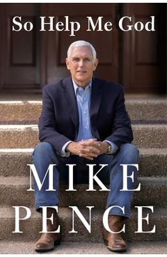 So Help Me God - Mike Pence