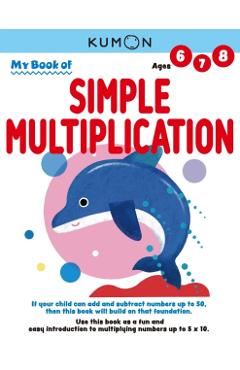 My Book of Simple Multiplication - Kumon Publishing