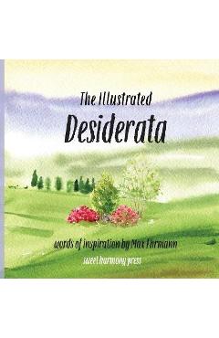The Illustrated Desiderata - Sweet Harmony Press