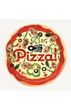Made with Love: Pizza! - Lea Redmond