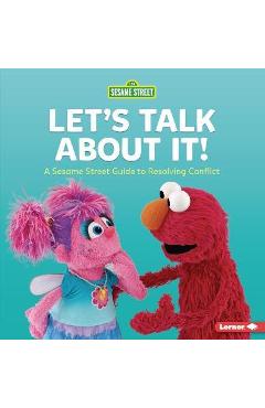 Let\'s Talk about It!: A Sesame Street (R) Guide to Resolving Conflict - Marie-therese Miller