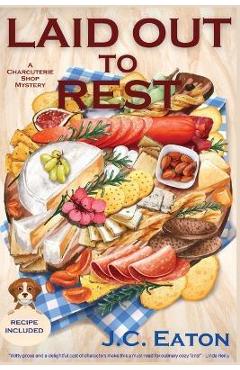 Laid Out to Rest: A Charcuterie Shop Mystery - J. C. Eaton