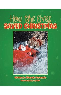 How the Elves Saved Christmas - Michelle Maroussis