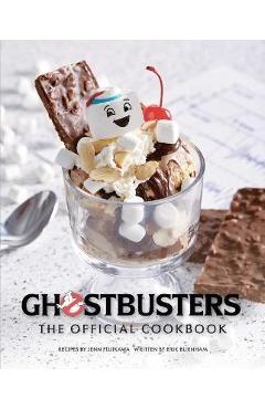 Ghostbusters: The Official Cookbook: (Ghostbusters Film, Original Ghostbusters, Ghostbusters Movie) - Jenn Fujikawa
