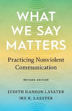 What We Say Matters: Practicing Nonviolent Communication - Judith Hanson Lasater