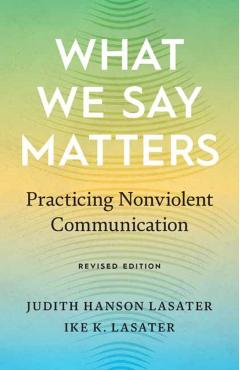 What We Say Matters: Practicing Nonviolent Communication