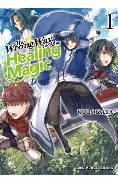 The Wrong Way to Use Healing Magic Volume 1 - Kurokata