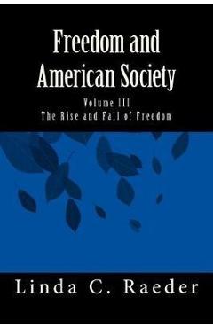 The Rise and Fall of Freedom - Linda C. Raeder