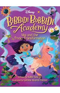 Disney Bibbidi Bobbidi Academy #2: Mai and the Tricky Transformation - Kallie George