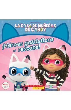 La Casa de Muñecas de Gabby: ¡Héroes Gatásticos Al Rescate! (Gabby's Dollhouse: Cat-Tastic Heroes to the Rescue!) - Gabhi Martins
