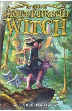 The Gingerbread Witch - Alexandra Overy