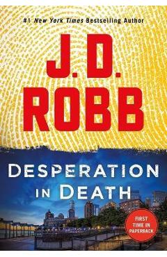 Desperation in Death: An Eve Dallas Novel - J. D. Robb