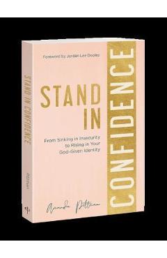 Stand in Confidence: From Sinking in Insecurity to Rising in Your God-Given Identity - Amanda Pittman