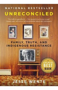 Unreconciled: Family, Truth, and Indigenous Resistance - Jesse Wente