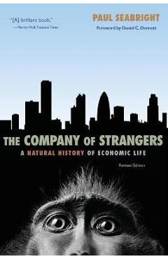 The Company of Strangers: A Natural History of Economic Life - Revised Edition - Paul Seabright