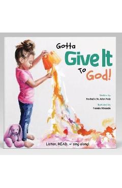 Gotta Give It to God!: Listen, Read, or Sing Along! - Rochelle S. Ruiz