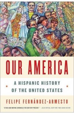 Our America: A Hispanic History of the United States - Felipe Fernández-armesto