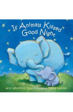 If Animals Kissed Good Night - Ann Whitford Paul