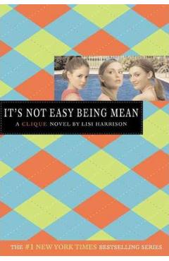 It\'s Not Easy Being Mean: A Clique Novel - Lisi Harrison