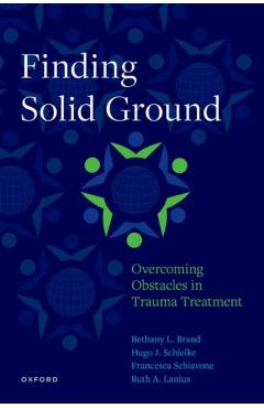 Finding Solid Ground: Overcoming Obstacles in Trauma Treatment - Bethany L. Brand