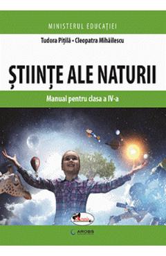 Stiinte ale naturii - Clasa 4 - Manual - Tudora Pitila, Cleopatra Mihailescu