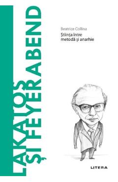 Descopera filosofia. Lakatos si Feyerabend - Beatrice Collina - LITERA