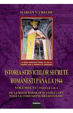 Istoria serviciilor secrete romanesti pana la 1944 Vol. 6 Partea 2 – Marian V. Ureche 1944 imagine 2022