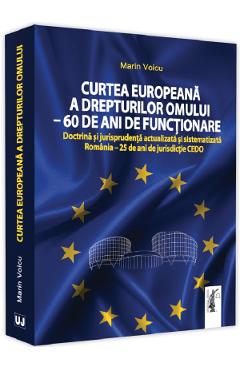 Curtea Europeana a Drepturilor Omului. 60 de ani de functionar – Marin Voicu libris.ro 2022
