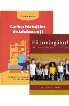Pachet Cartea parintilor de adolescenti + Fii invingator! – Cristina Stefan adolescenti 2022
