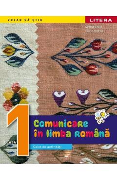 Comunicare in limba romana – Clasa 1 – Caiet de activitati – Daniela Besliu, Nicoleta Stanica activitati