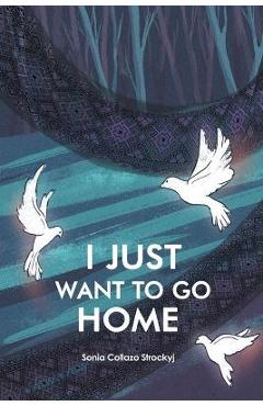 I Just Want to Go Home - Sonia Collazo Strockyji