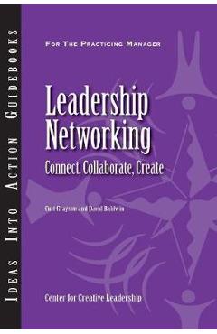 Leadership Networking: Connect, Collaborate, Create - Curt Grayson