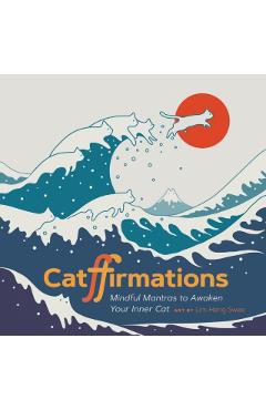 Catffirmations: Mindful Mantras to Awaken Your Inner Cat - Lim Heng Swee