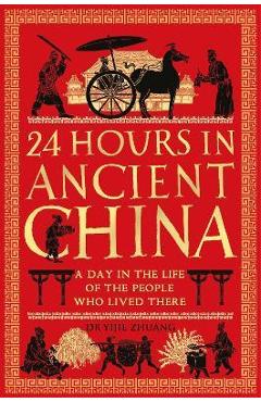 24 hours in ancient china: a day in the life of the people who lived there - yijie zhuang