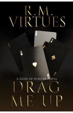 Drag Me Up: A Gods of Hunger Novel - R. M. Virtues