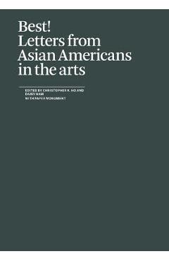 Best!: Letters from Asian Americans in the Arts - Christopher K. Ho