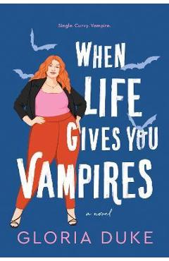 When Life Gives You Vampires - Gloria Duke