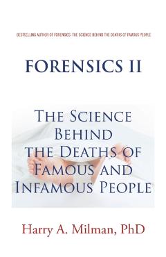 Forensics II: The Science Behind the Deaths of Famous and Infamous People - Harry A. Milman