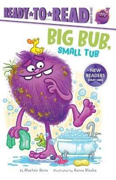 Big Bub, Small Tub: Ready-To-Read Ready-To-Go! - Alastair Heim